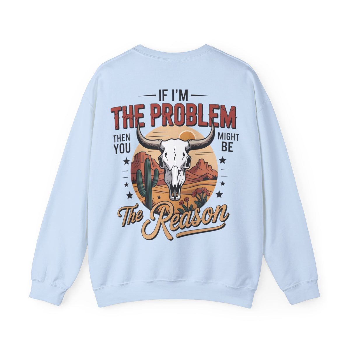 ORVIAN — Cowgirl “If I'm the Problem” Western Crewneck, Longhorn Skull Unisex Heavy Blend